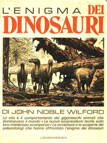 L' enigma dei dinosauri - John Noble Wilford - Libro Longanesi 1987, La vostra via. Guide della natura | Libraccio.it