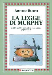 La legge di Murphy e altri motivi per cui le cose vanno a rovescio!