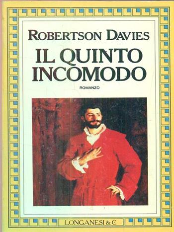 Il quinto incomodo - Robertson Davies - Libro Longanesi 1988, La Gaja scienza | Libraccio.it