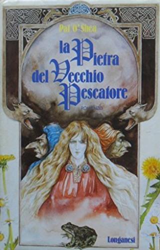 La pietra del vecchio pescatore - Pat O'Shea - Libro Longanesi 1988, La Gaja scienza | Libraccio.it