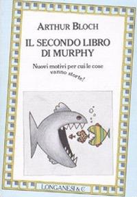 Il secondo libro di Murphy - Arthur Bloch - Libro Longanesi 1993, La piccola Gaja scienza | Libraccio.it
