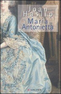 Maria Antonietta - Joan Haslip - Libro Longanesi 2006, Il Cammeo | Libraccio.it