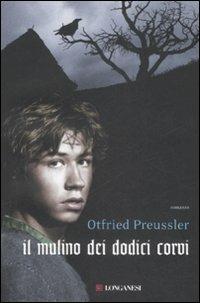 Il mulino dei dodici corvi - Otfried Preussler - Libro Longanesi 1989, La Gaja scienza | Libraccio.it