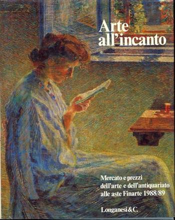 Arte all'incanto. Mercato e prezzi alle aste Finarte (1988-1989)  - Libro Longanesi 1989, Annuari Finarte | Libraccio.it
