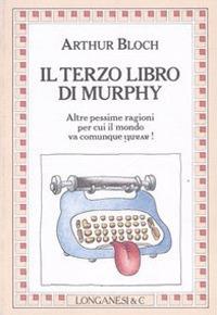 Il terzo libro di Murphy - Arthur Bloch - Libro Longanesi 1993, La piccola Gaja scienza | Libraccio.it