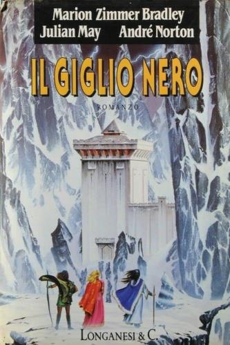 Il Giglio Nero - Marion Zimmer Bradley, Julian May, André Norton - Libro Longanesi 1990, La Gaja scienza | Libraccio.it