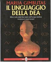 Il linguaggio della dea. Mito e culto della dea madre nell'Europa neolitica