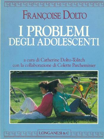 I problemi degli adolescenti - Françoise Dolto - Libro Longanesi 1991, La vostra via. Grandi guide | Libraccio.it