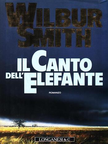 Il canto dell'elefante - Wilbur Smith - Libro Longanesi 1991, La Gaja scienza | Libraccio.it