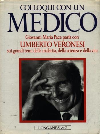 Colloqui con un medico - Umberto Veronesi, Giovanni Maria Pace - Libro Longanesi 1991, Il Cammeo | Libraccio.it