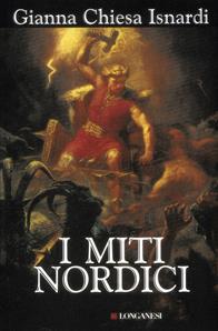 I miti nordici - Gianna Chiesa Isnardi - Libro Longanesi 1991, Il Cammeo. Miti | Libraccio.it