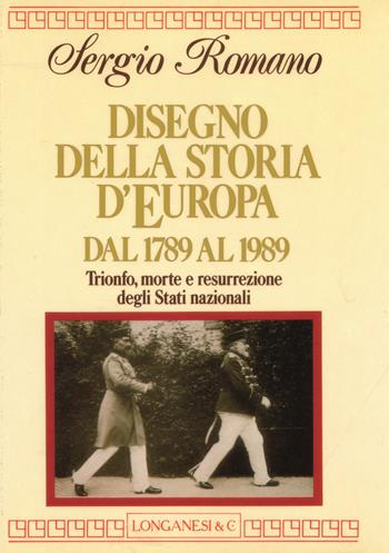 Disegno della storia d'Europa dal 1789 al 1989 - Sergio Romano - Libro Longanesi 1991, Nuovo Cammeo | Libraccio.it