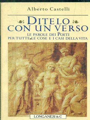 Ditelo con un verso - Alberto Castelli - Libro Longanesi 1993, Il piccolo Cammeo | Libraccio.it