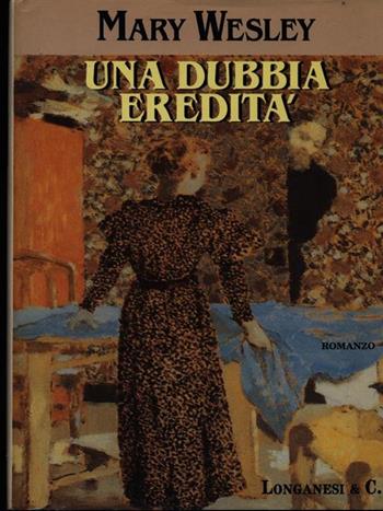 Una dubbia eredità - Mary Wesley - Libro Longanesi 1993, La Gaja scienza | Libraccio.it