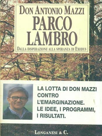 Parco Lambro. Dalla disperazione alla speranza di Exodus - Antonio Mazzi - Libro Longanesi 1994, Il Cammeo | Libraccio.it