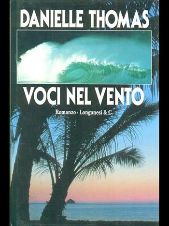 Voci nel vento - Danielle Thomas - Libro Longanesi 1994, La Gaja scienza | Libraccio.it