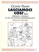 Lasciamoci così... Appunti e ricordi di un avvocato matrimonialista - Cesare Rimini - Libro Longanesi 1994, Il Cammeo | Libraccio.it