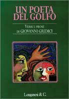 Un poeta del golfo. Versi e prose - Giovanni Giudici - Libro Longanesi 1995, I grandi libri illustrati | Libraccio.it