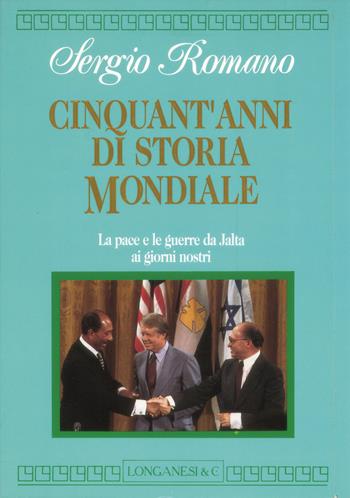 Cinquant'anni di storia mondiale. La pace e le guerre da Yalta ai giorni nostri - Sergio Romano - Libro Longanesi 1995, Nuovo Cammeo | Libraccio.it