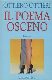 Il poema osceno - Ottiero Ottieri - Libro Longanesi 1996, La Gaja scienza | Libraccio.it