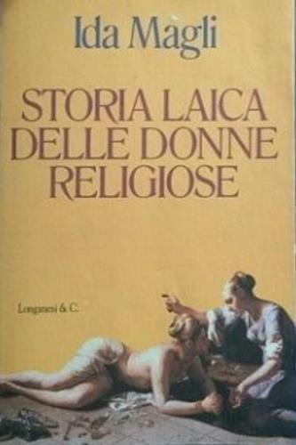 Storia laica delle donne religiose - Ida Magli - Libro Longanesi 1995, Il Cammeo | Libraccio.it