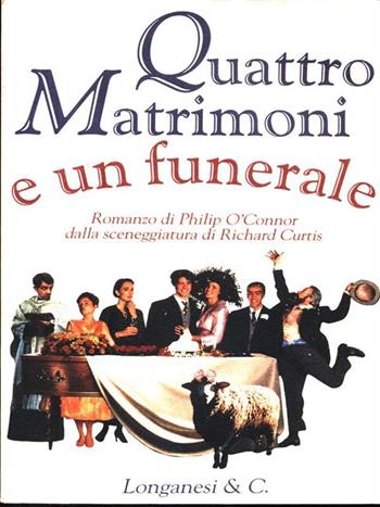 Quattro matrimoni e un funerale - Philip O'Connor - Libro Longanesi 1995, La Gaja scienza | Libraccio.it