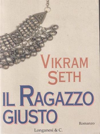 Il ragazzo giusto - Vikram Seth - Libro Longanesi 1995, La Gaja scienza | Libraccio.it