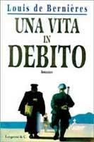 Una vita in debito - Louis de Bernières - Libro Longanesi 1996, La Gaja scienza | Libraccio.it