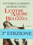 Lettere d'amore sulla bellezza - Vittorio Gassman, Giorgio Soavi - Libro Longanesi 1996, La Gaja scienza | Libraccio.it