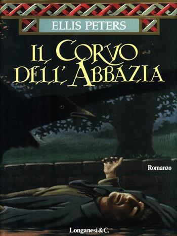 Il corvo dell'abbazia - Ellis Peters - Libro Longanesi 1996, La Gaja scienza | Libraccio.it