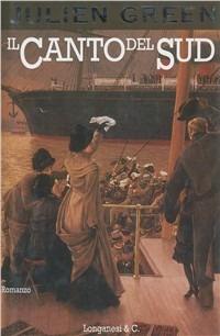 Il canto del Sud - Julien Green - Libro Longanesi 1997, La Gaja scienza | Libraccio.it