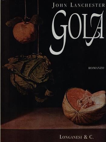 Gola - John Lanchester - Libro Longanesi 1996, La Gaja scienza | Libraccio.it