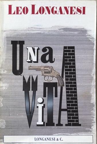 Una vita - Leo Longanesi - Libro Longanesi 1980, I tascabili del bibliofilo | Libraccio.it