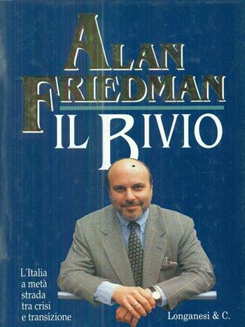 Il bivio. L'Italia a metà strada tra crisi e transizione - Alan Friedman - Libro Longanesi 1996, Il Cammeo | Libraccio.it