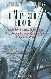 Il mio vecchio e il mare - David Hays, Daniel Hays - Libro Longanesi 1997, Il Cammeo | Libraccio.it