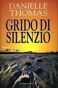 Grido di silenzio - Danielle Thomas - Libro Longanesi 1997, La Gaja scienza | Libraccio.it