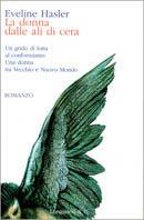 La donna dalle ali di cera - Eveline Hasler - Libro Longanesi 1997, La Gaja scienza | Libraccio.it