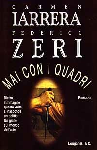 Mai con i quadri - Federico Zeri, Carmen Iarrera - Libro Longanesi 1997, La Gaja scienza | Libraccio.it