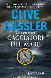 Cacciatori del mare - Clive Cussler, Craig Dirgo - Libro Longanesi 1997, Il Cammeo | Libraccio.it