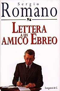 Lettera a un amico ebreo - Sergio Romano - Libro Longanesi 1997, Il Cammeo | Libraccio.it