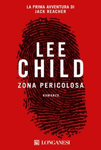 Zona pericolosa - Lee Child - Libro Longanesi 2000, La Gaja scienza | Libraccio.it