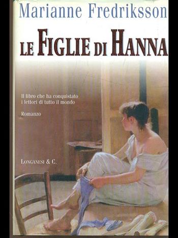 Le figlie di Hanna - Marianne Fredriksson - Libro Longanesi 1998, La Gaja scienza | Libraccio.it