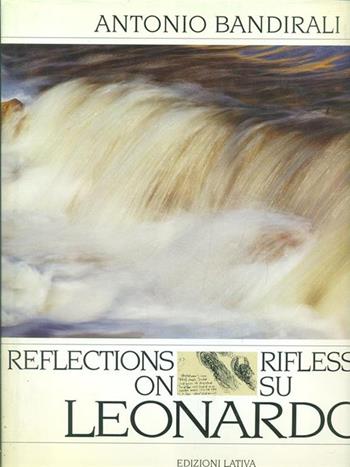 Riflessioni su Leonardo - Antonio Bandirali - Libro Longanesi 1997 | Libraccio.it