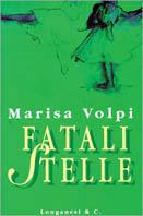 Fatali stelle - Marisa Volpi - Libro Longanesi 1998, La Gaja scienza | Libraccio.it