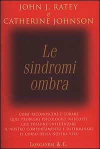 Le sindromi ombra - John J. Ratey, Catherine Johnson - Libro Longanesi 2000, Il Cammeo | Libraccio.it