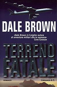 Terreno fatale - Dale Brown - Libro Longanesi 1998, I grandi libri d'azione | Libraccio.it