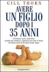 Avere un figlio dopo i 35 anni