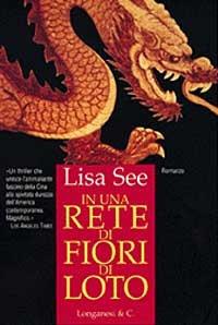 In una rete di fiori di loto - Lisa See - Libro Longanesi 1999, La Gaja scienza | Libraccio.it