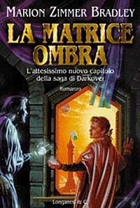La matrice ombra - Marion Zimmer Bradley - Libro Longanesi 1999, La Gaja scienza | Libraccio.it