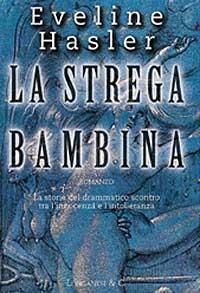 La strega bambina - Eveline Hasler - Libro Longanesi 1999, La Gaja scienza | Libraccio.it